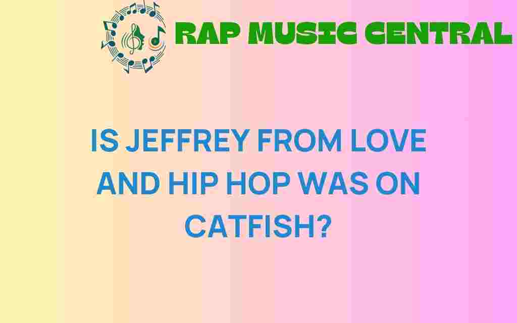 did-jeffrey-love-and-hip-hop-appear-on-catfish