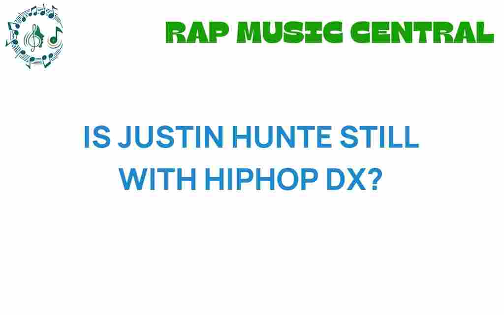 is-justin-hunte-still-with-hiphopdx