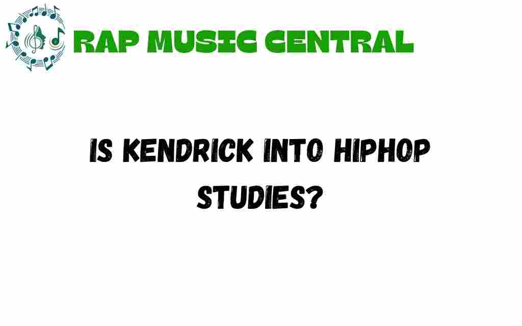 is-kendrick-into-hiphop-studies