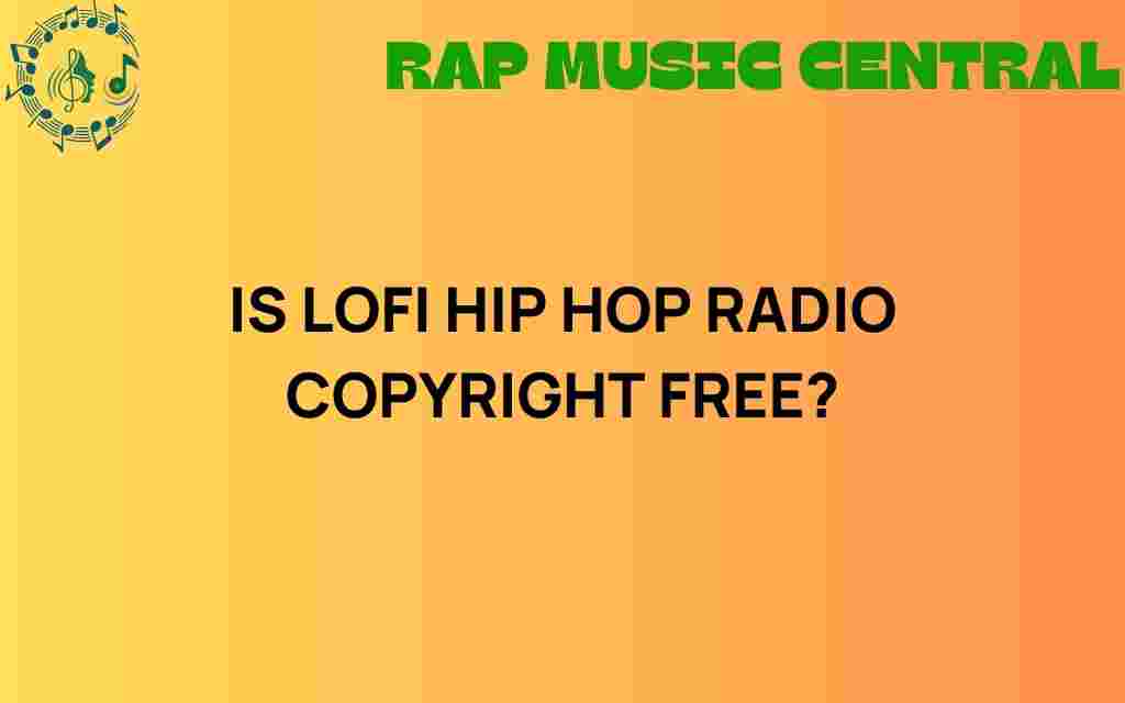 is-lofi-hip-hop-radio-copyright-free