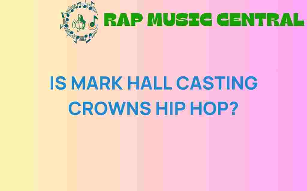 is-mark-hall-casting-crowns-hip-hop