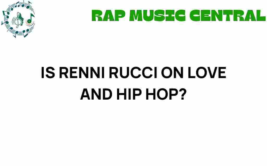 is-renni-rucci-on-love-and-hip-hop