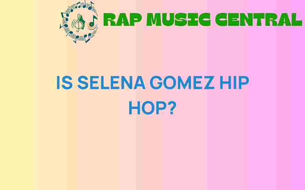 is-selena-gomez-hip-hop
