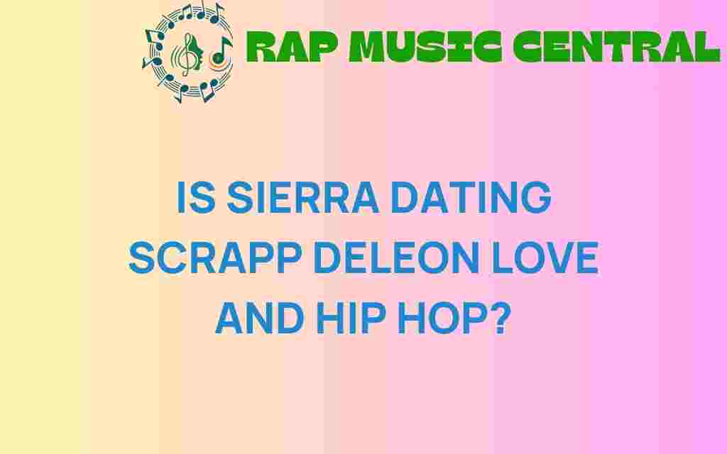 is-sierra-dating-scrapp-deleon