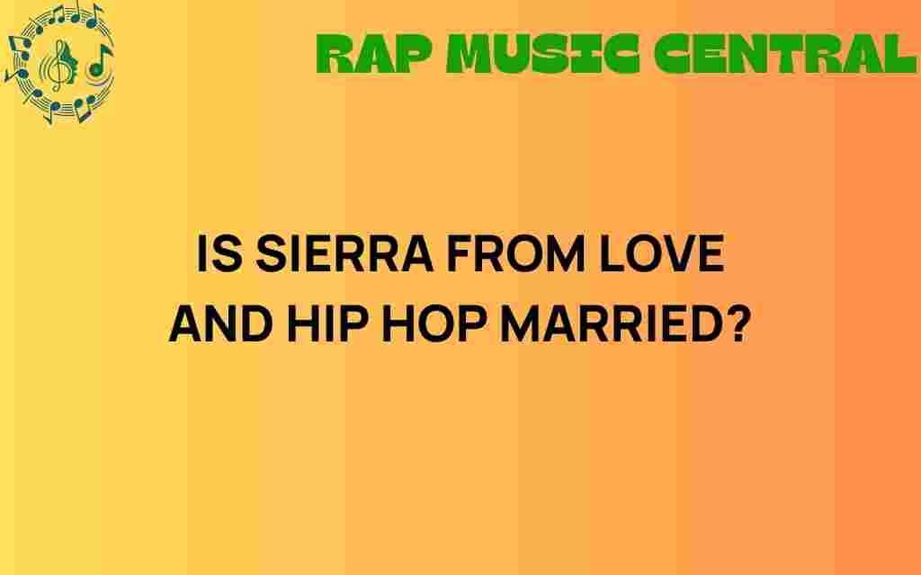 is-sierra-from-love-and-hip-hop-married