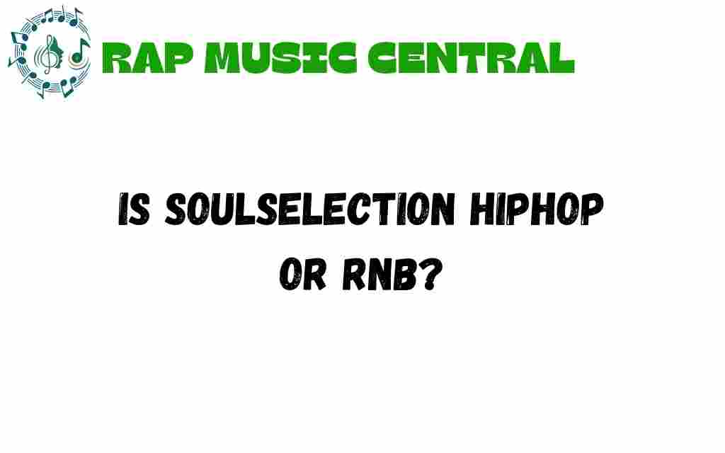 is-soulselection-hiphop-or-rnb