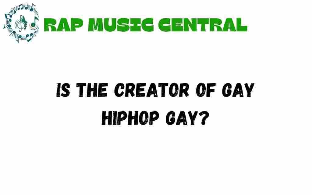 is-the-creator-of-gay-hiphop-truly-gay