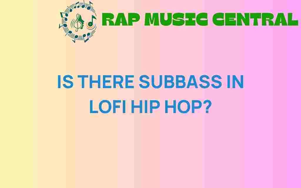 do-lofi-hip-hop-beats-have-subbass