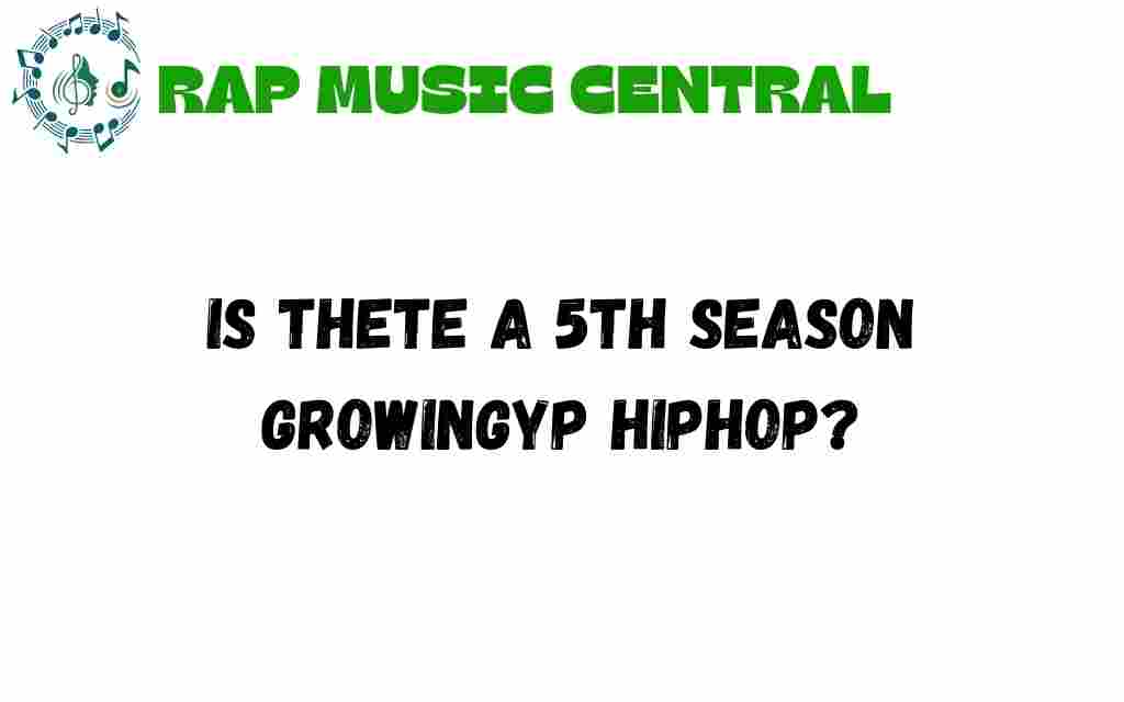 is-there-a-5th-season-growing-up-hip-hop