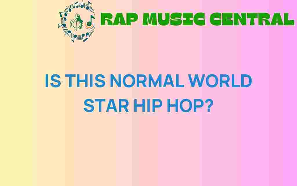 is-this-normal-world-star-hip-hop