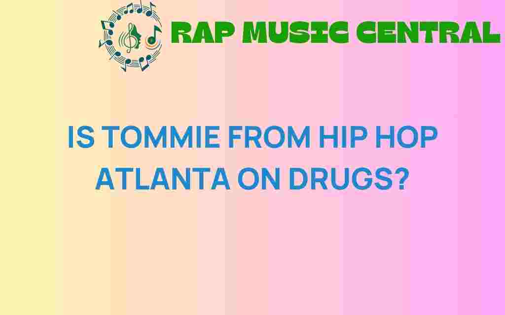 is-tommie-from-hip-hop-atlanta-on-drugs