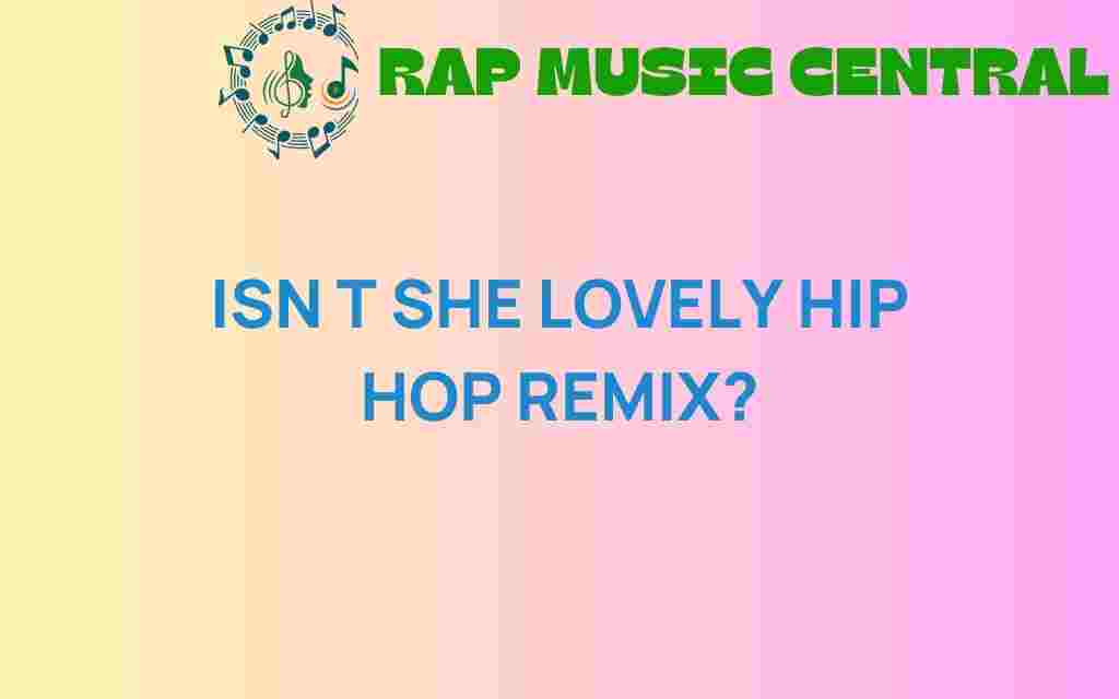 isn-t-she-lovely-hip-hop-remix