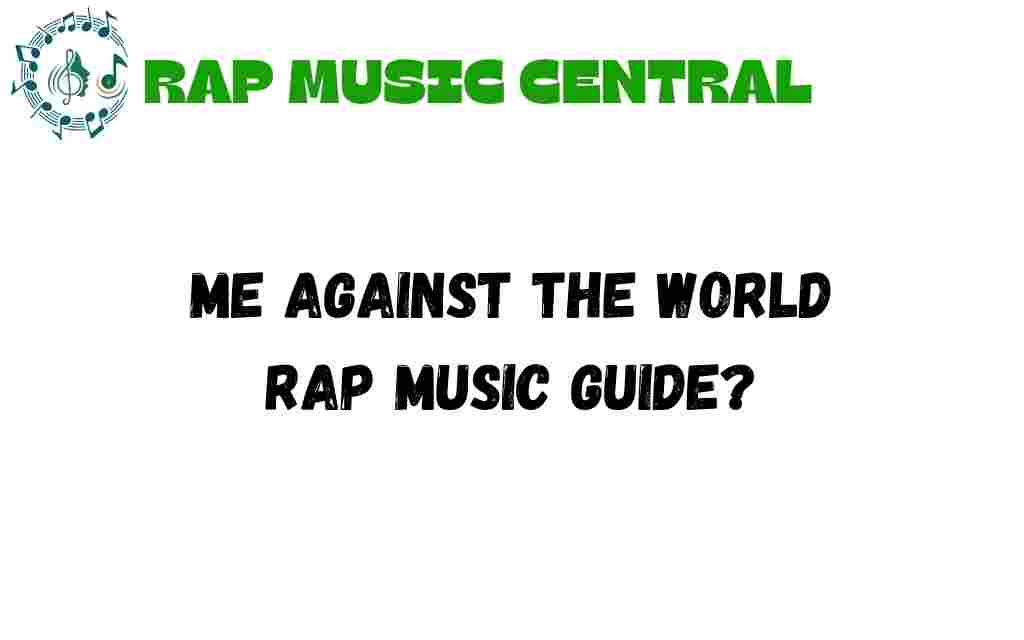 me-against-the-world-rap-music-guide