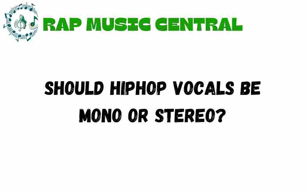 should-hiphop-vocals-be-mono-or-stereo