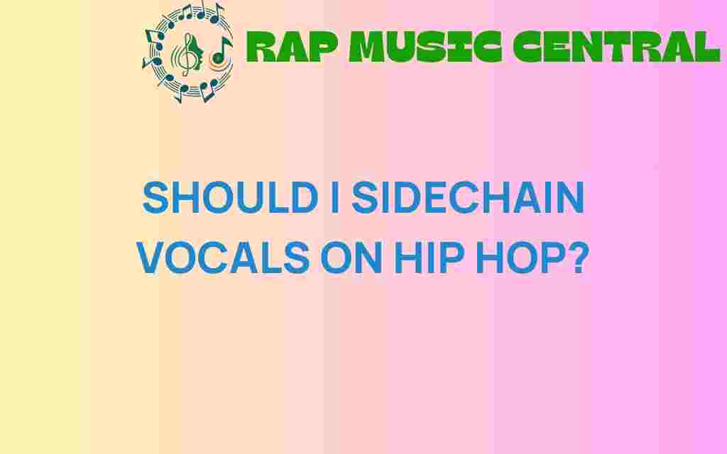 should-i-sidechain-vocals-hip-hop