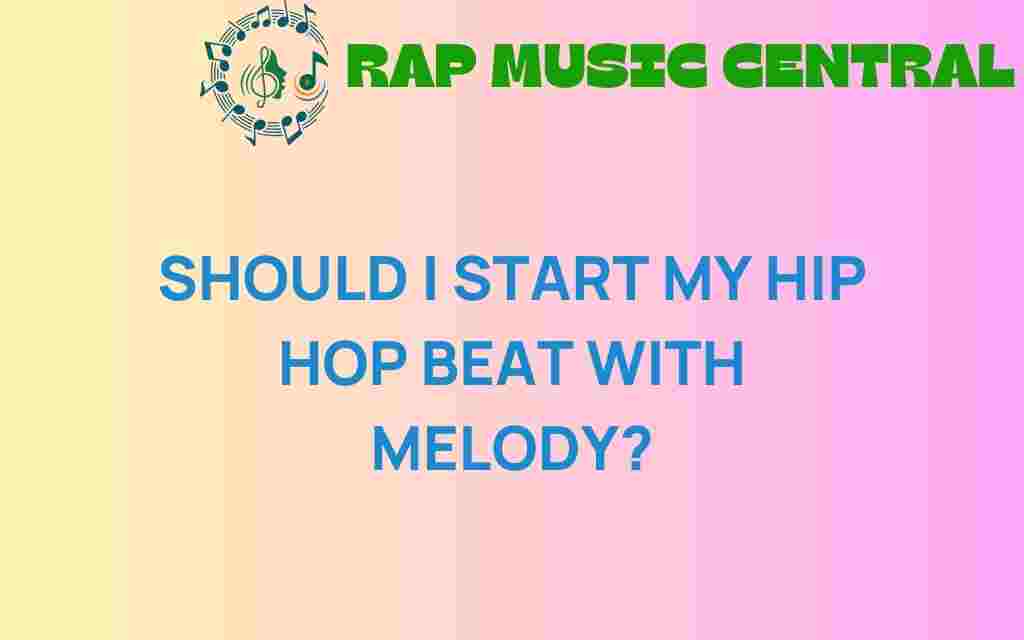 should-i-start-my-hip-hop-beat-with-melody