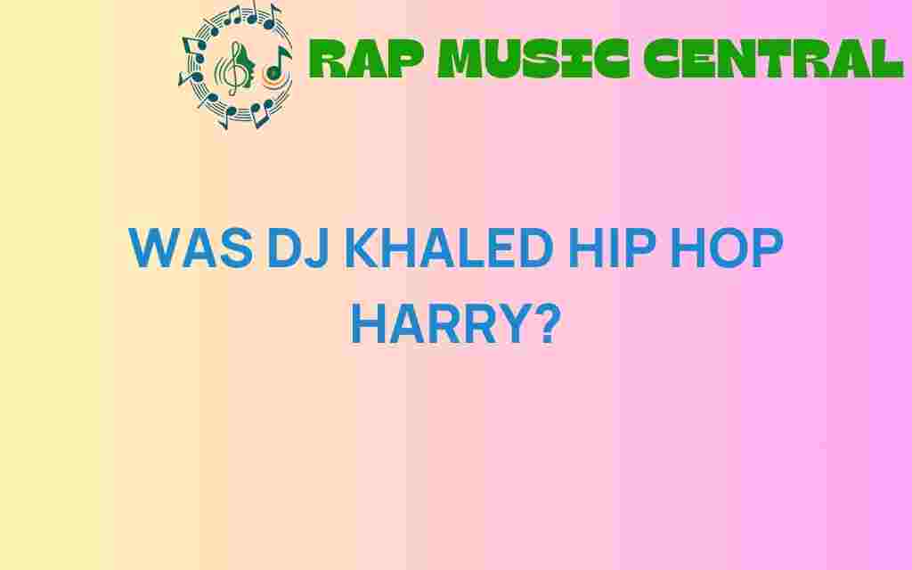 was-dj-khaled-hip-hop-harry