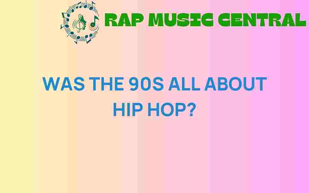 was-the-90s-all-about-hip-hop