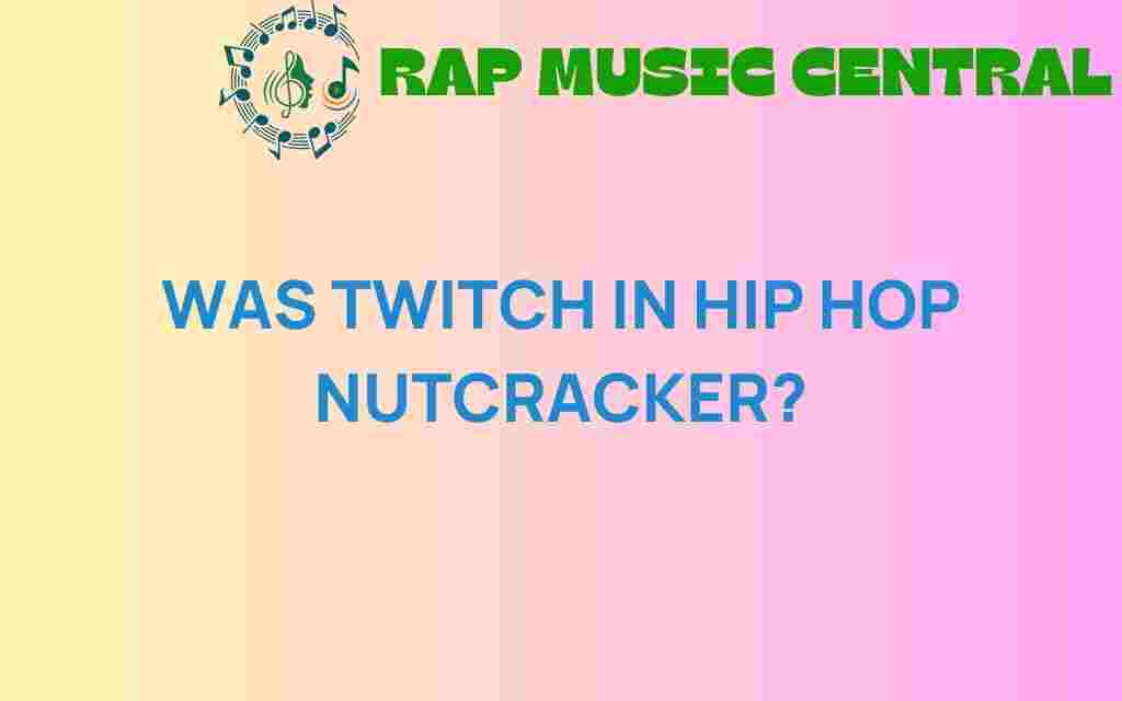 was-twitch-in-hip-hop-nutcracker