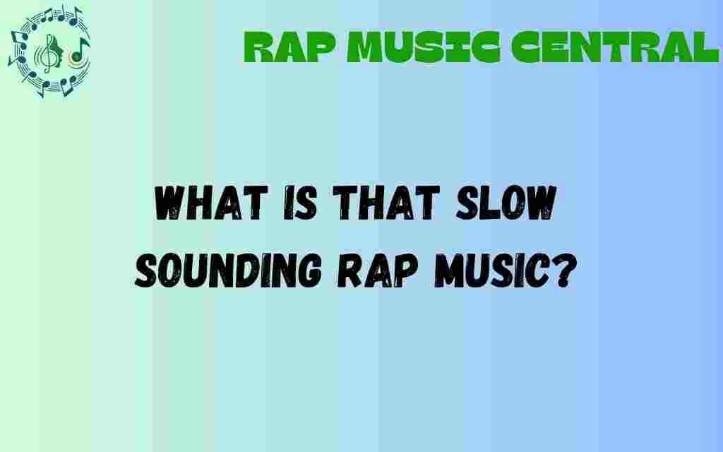 slow-sounding-rap-music