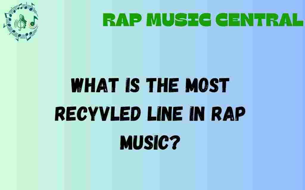 most-recycled-line-in-rap-music