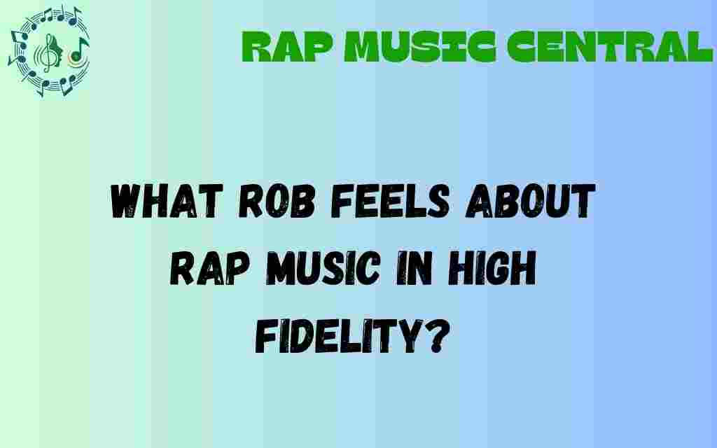 what-rob-thinks-about-rap-music-high-fidelity