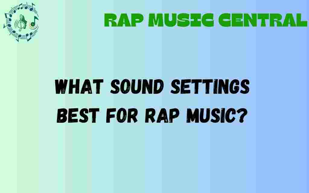 what-sound-settings-best-for-rap-music