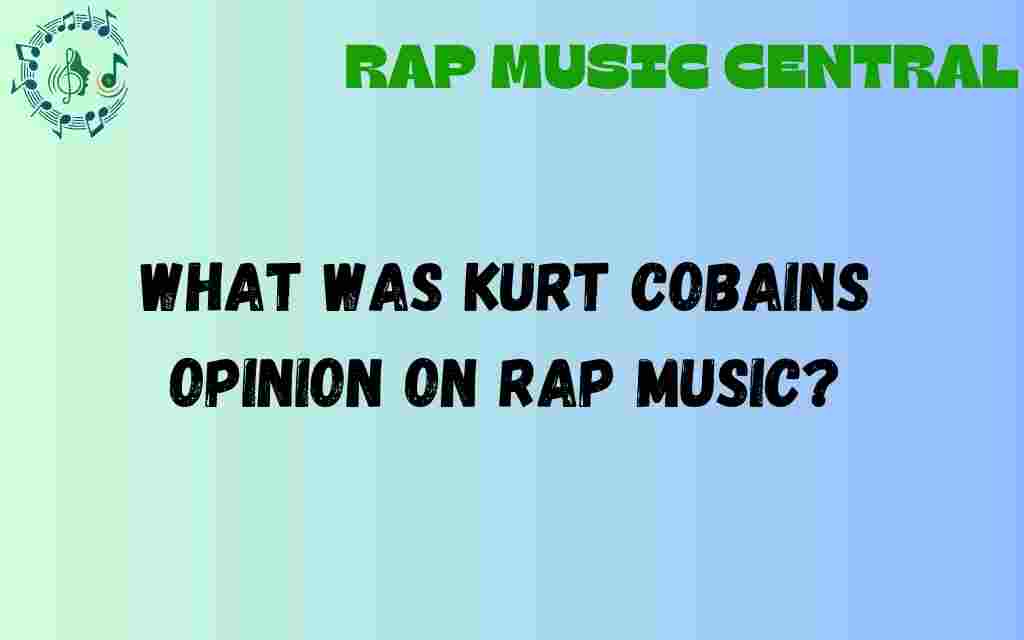 kurt-cobains-opinion-on-rap-music