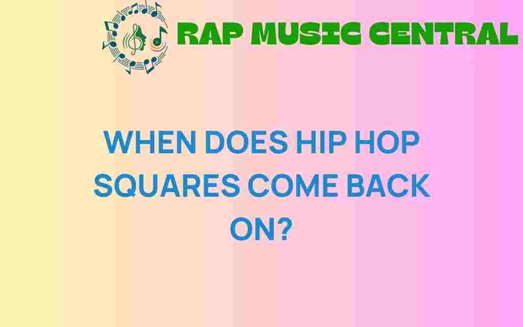when-does-hip-hop-squares-return