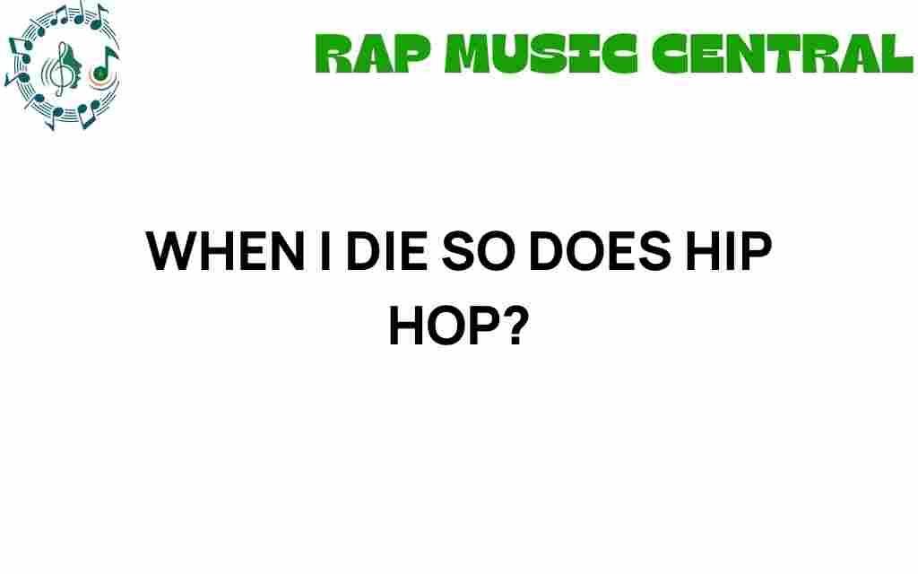 when-i-die-so-does-hip-hop