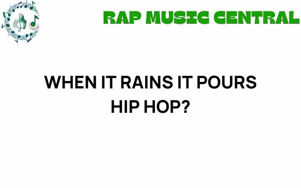 when-it-rains-it-pours-hip-hop