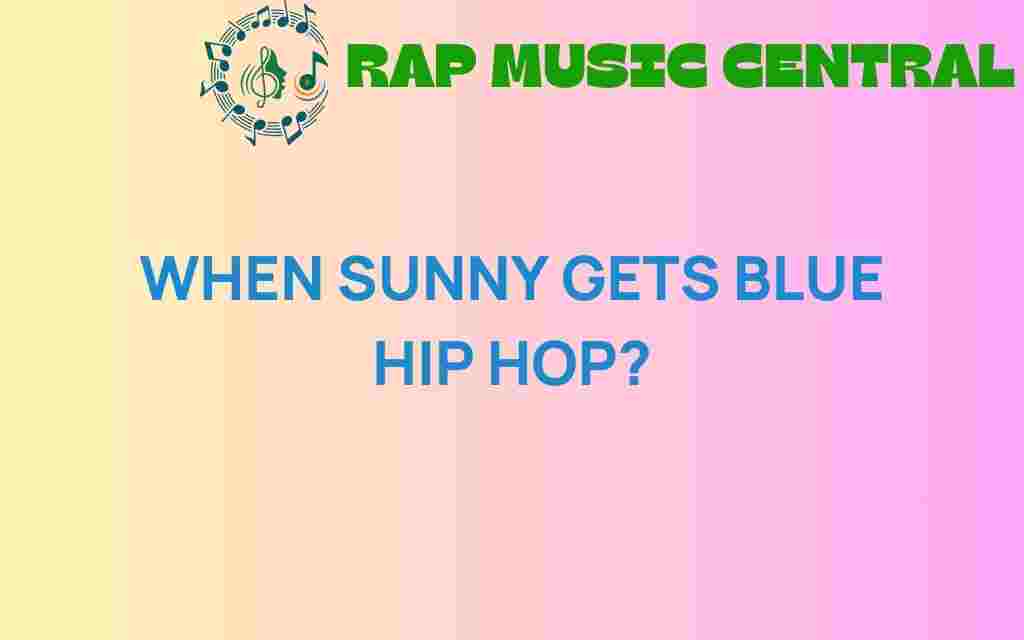 when-sunny-gets-blue-hip-hop