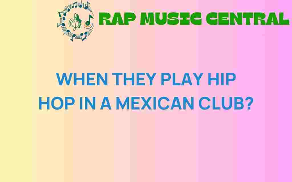 when-hip-hop-mexican-club