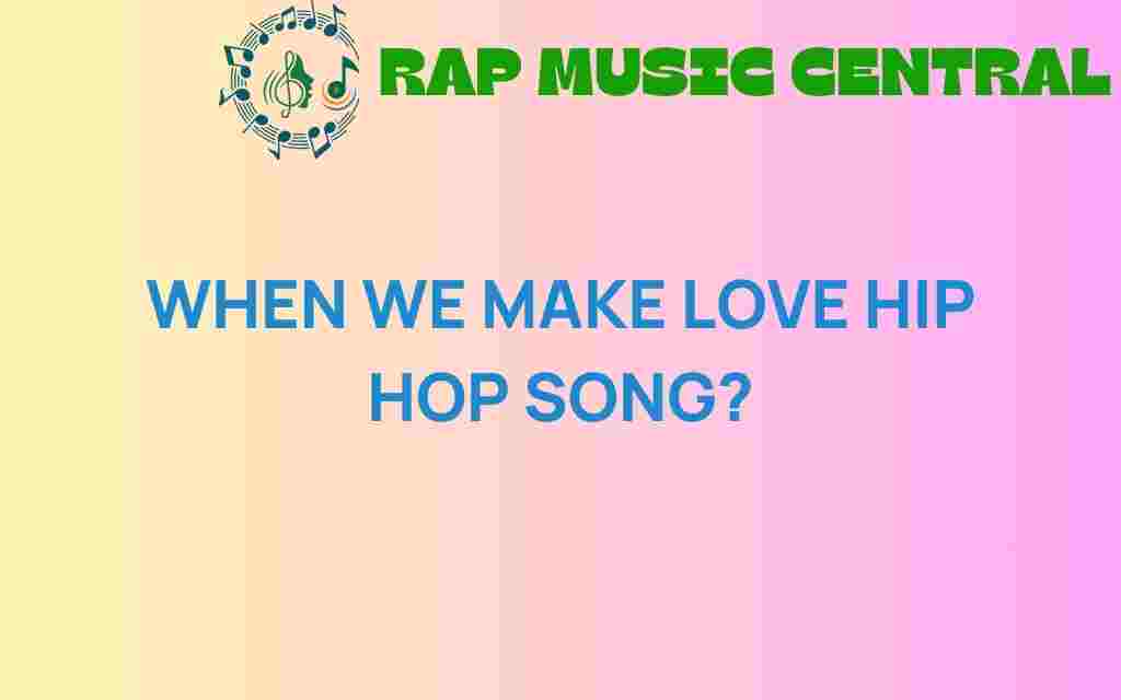 when-we-make-love-hip-hop
