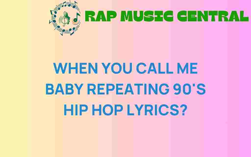 when-you-call-me-baby-90s-hip-hop-lyrics