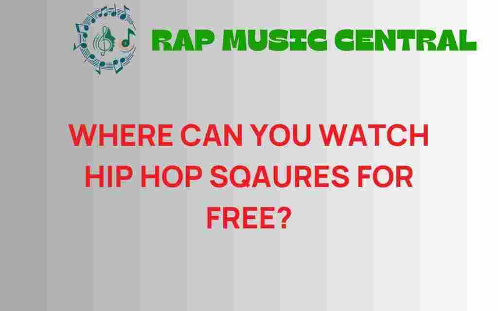 watch-hip-hop-squares-for-free
