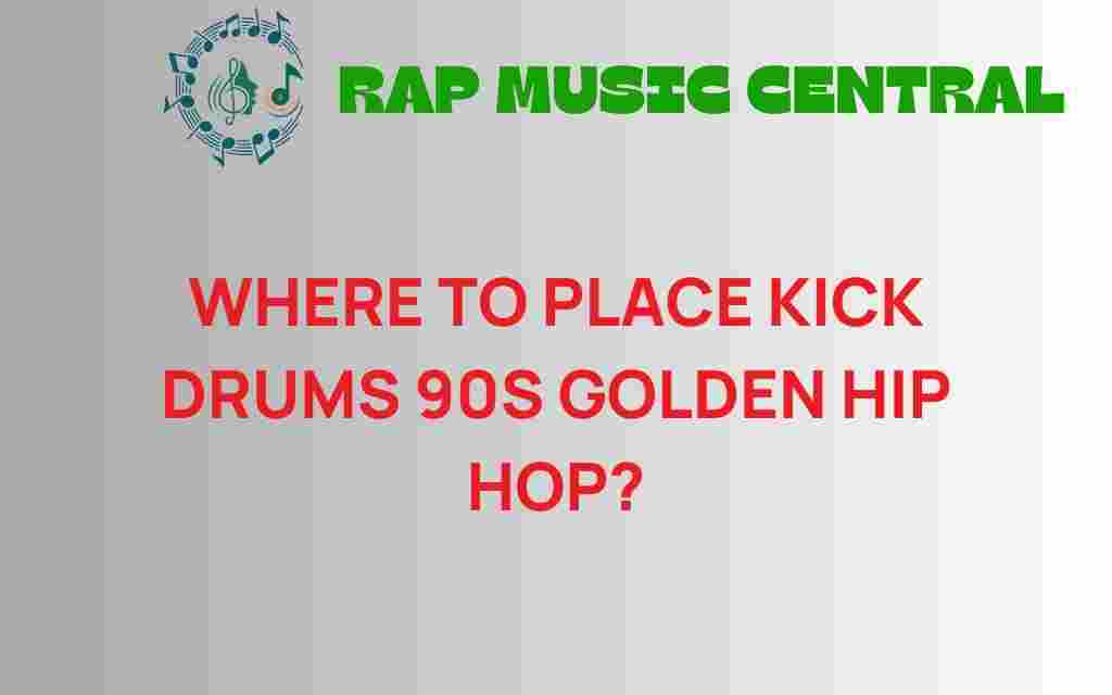 where-to-place-kick-drums-90s-golden-hip-hop