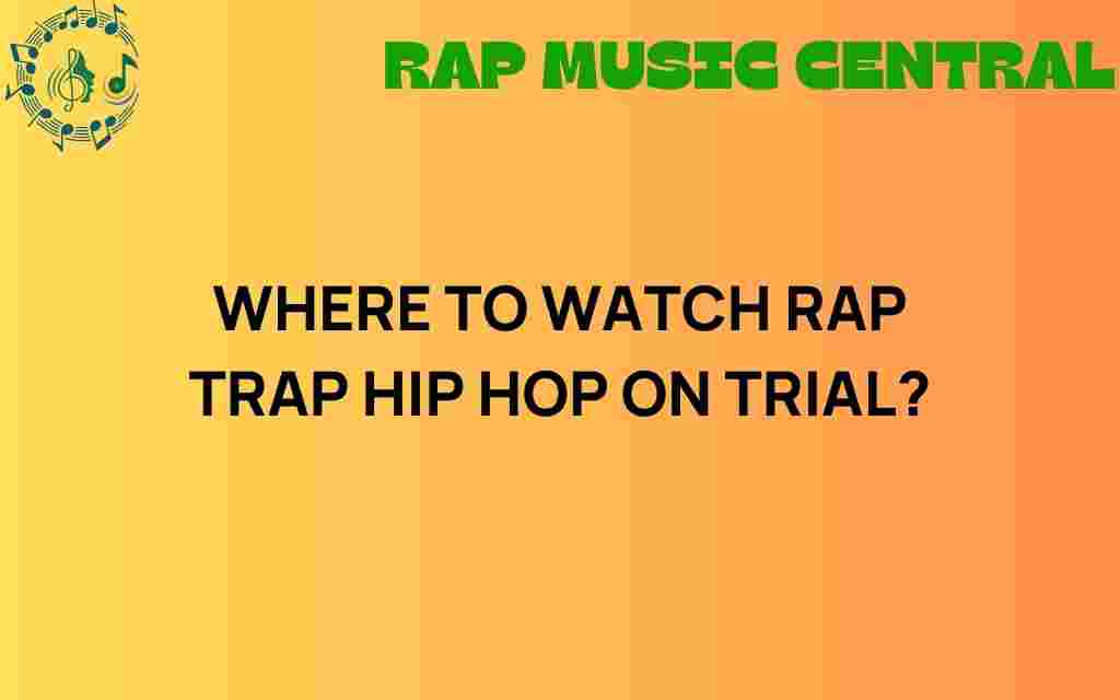 where-to-watch-rap-trap-hip-hop-on-trial