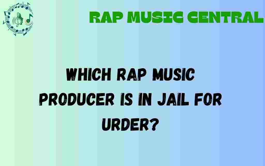 which-rap-music-producer-jail-murder