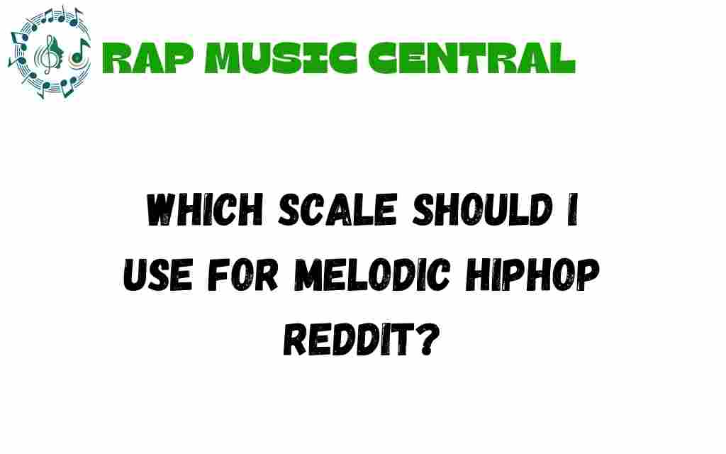choosing-right-scale-melodic-hiphop