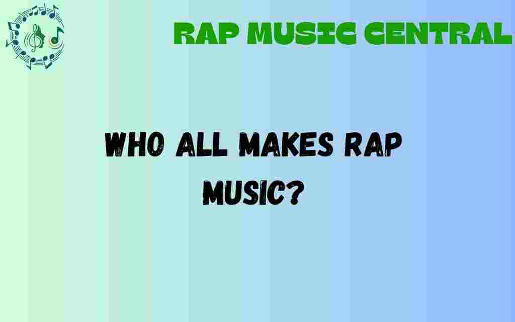 who-all-makes-rap-music