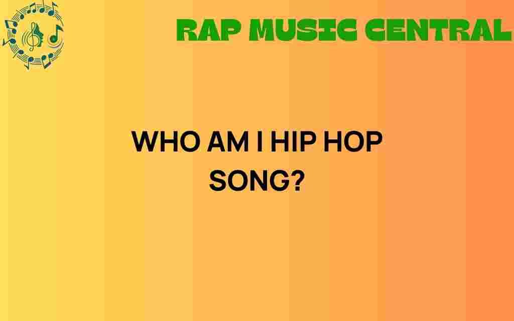 who-am-i-hip-hop-song