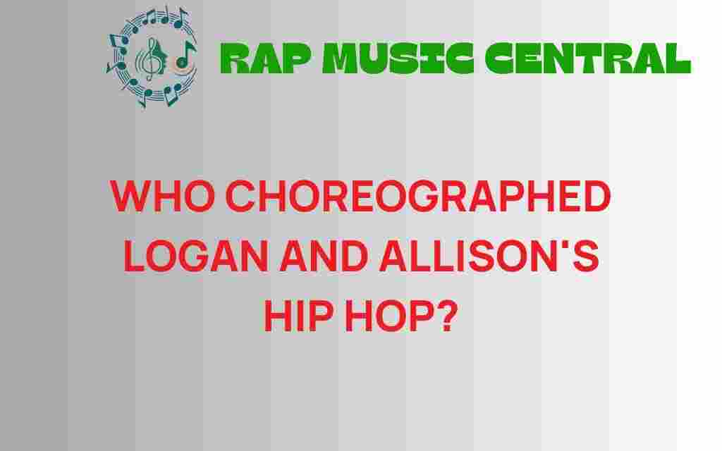 who-choreographed-logan-and-allison-hip-hop