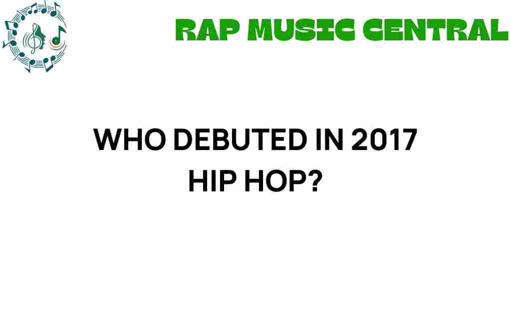 who-debuted-in-2017-hip-hop