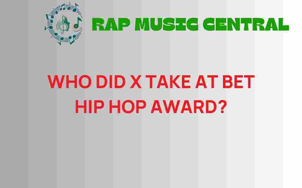 who-did-x-take-home-bet-hip-hop-awards