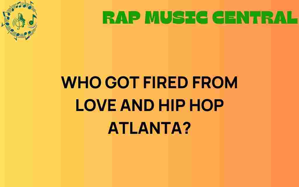 who-got-fired-from-love-and-hip-hop-atlanta