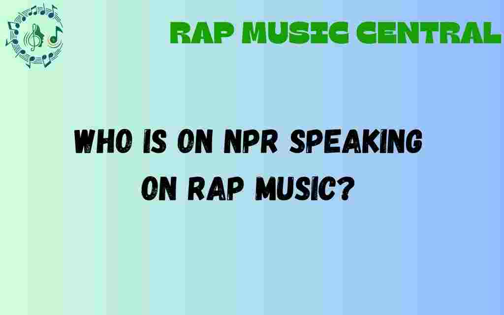 who-is-on-npr-discussing-rap-music