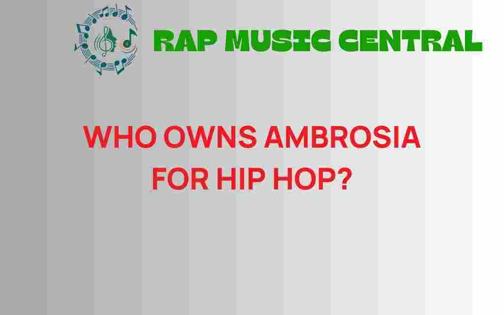 who-owns-ambrosia-for-hip-hop