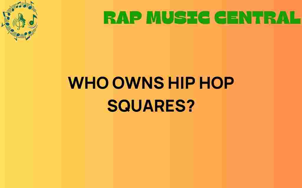 who-owns-hip-hop-squares