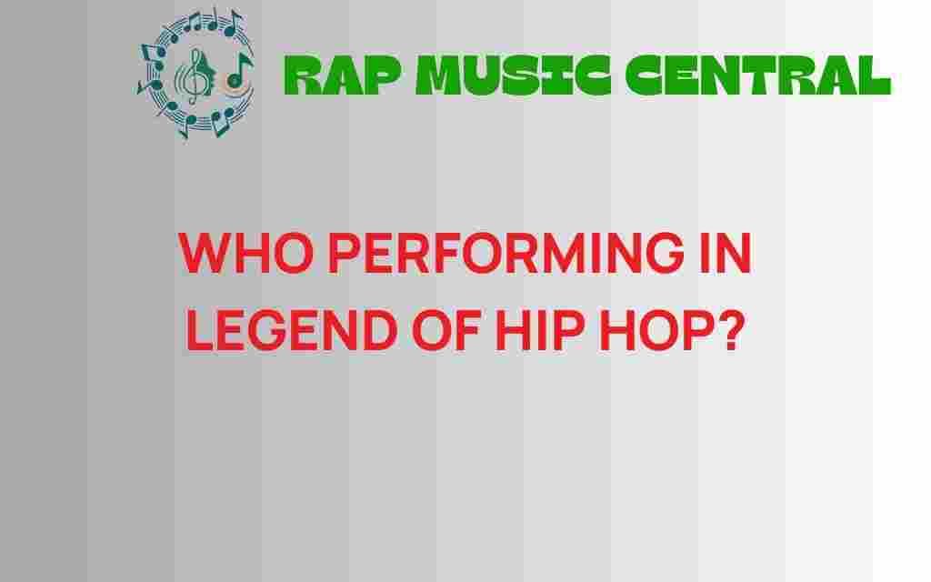 who-performing-in-legend-of-hip-hop